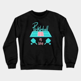 Pickleball is Life Crewneck Sweatshirt